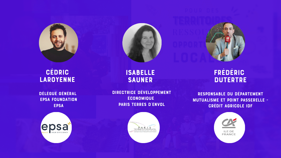 Intervenants : Cédric Laroyenne (EPSA), Isabelle Sauner (Paris Terres d'Envol), Frédéric Dutertre (Crédit Agricole IDF)